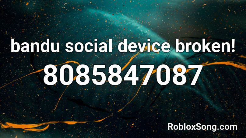 bandu social device broken! Roblox ID
