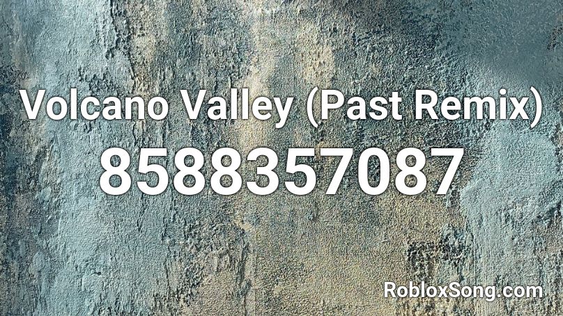 Volcano Valley (Past Remix) Roblox ID