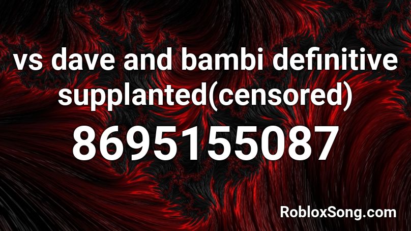 vs dave and bambi definitive supplanted(censored) Roblox ID