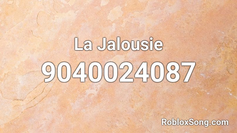 La Jalousie Roblox ID