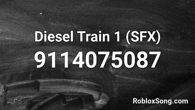 Diesel Train 1 (SFX) Roblox ID
