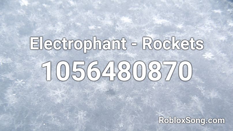 Electrophant - Rockets Roblox ID