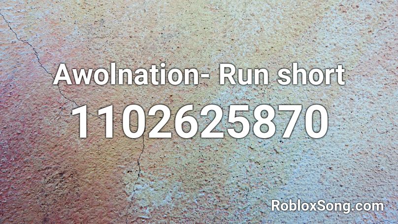 Awolnation- Run short Roblox ID