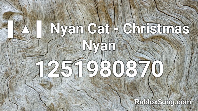 ▌▲ ▌ Nyan Cat - Christmas Nyan Roblox ID