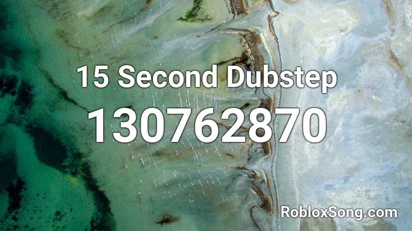 15 Second Dubstep Roblox ID