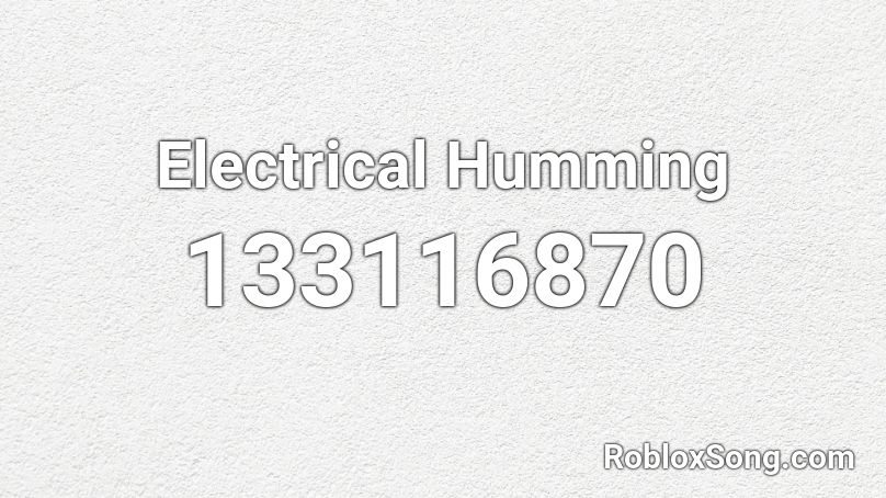 Electrical Humming Roblox ID