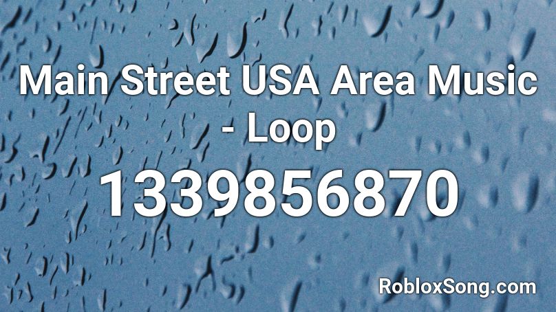 Main Street USA Area Music - Loop Roblox ID