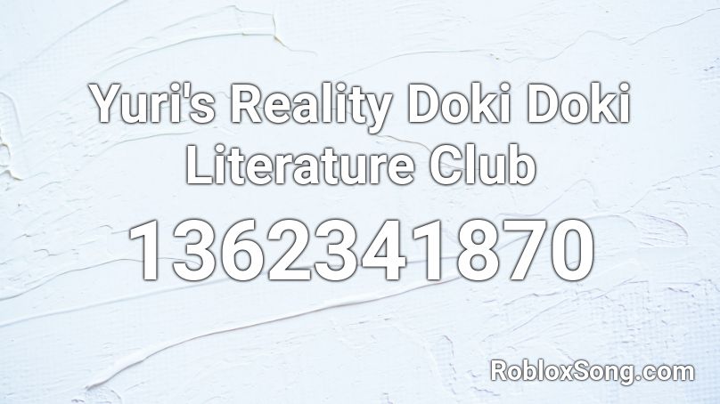 Yuri's Reality Doki Doki Literature Club Roblox ID