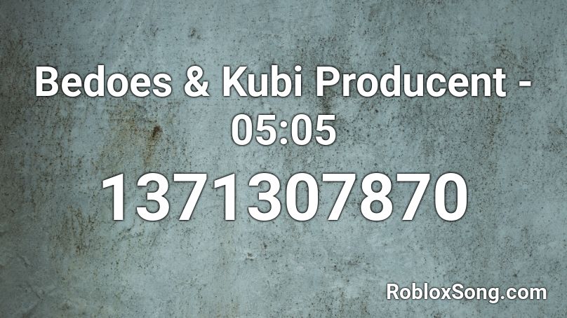 Bedoes & Kubi Producent - 05:05 Roblox ID