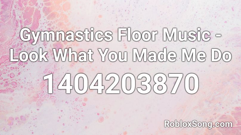 Gymnastics Floor Music Look What You Made Me Do Roblox Id Roblox Music Codes - roblox gymnastics floor music