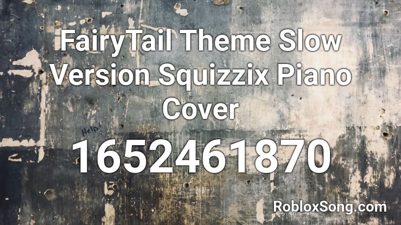FairyTail Theme Slow Version Sqwizzix Piano Cover Roblox ID