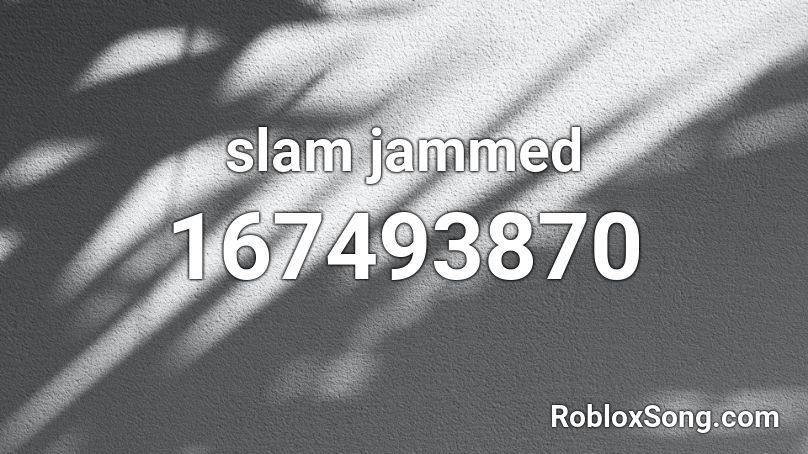 slam jammed Roblox ID
