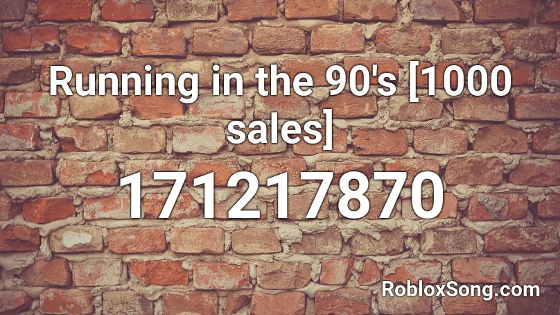 Running in the 90's [1000 sales] Roblox ID