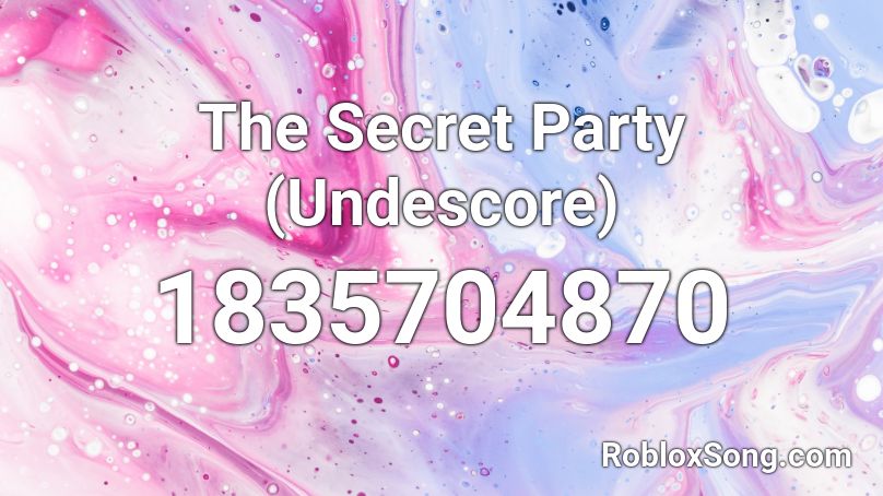 The Secret Party (Undescore) Roblox ID