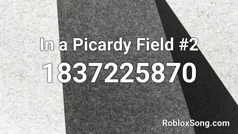 In a Picardy Field #2 Roblox ID
