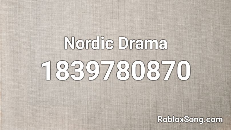 Nordic Drama Roblox ID