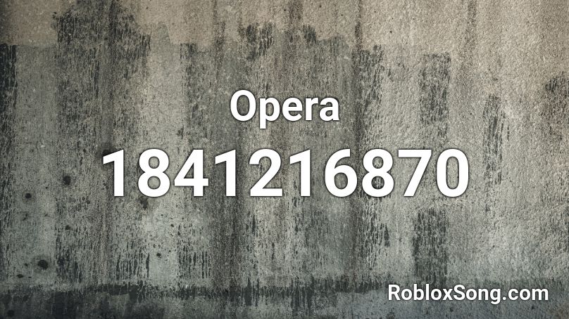 Opera Roblox Id Roblox Music Codes - better roblox opera