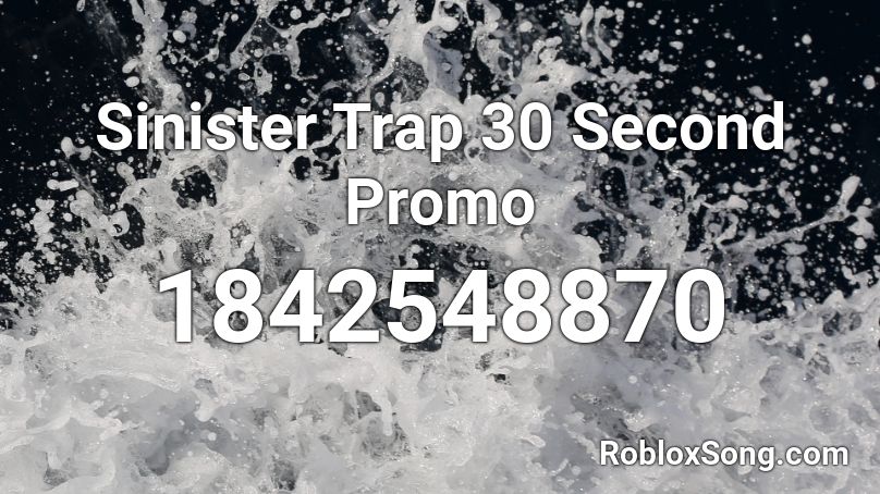 Sinister Trap 30 Second Promo Roblox ID