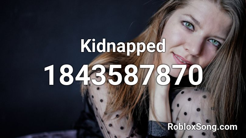 Kidnapped Roblox ID