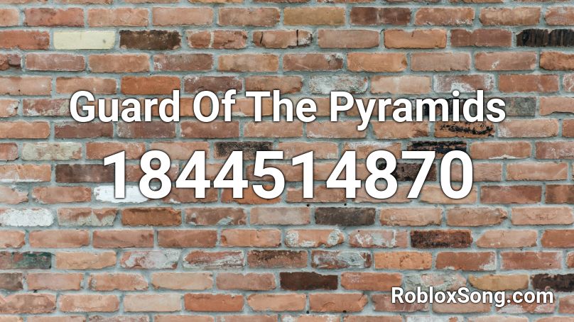 Guard Of The Pyramids Roblox ID