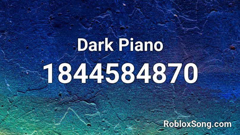 Dark Piano Roblox ID