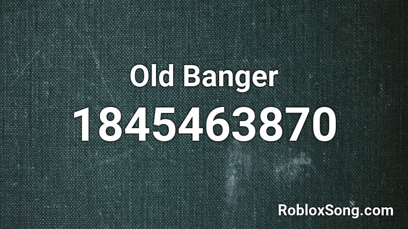 Old Banger Roblox ID