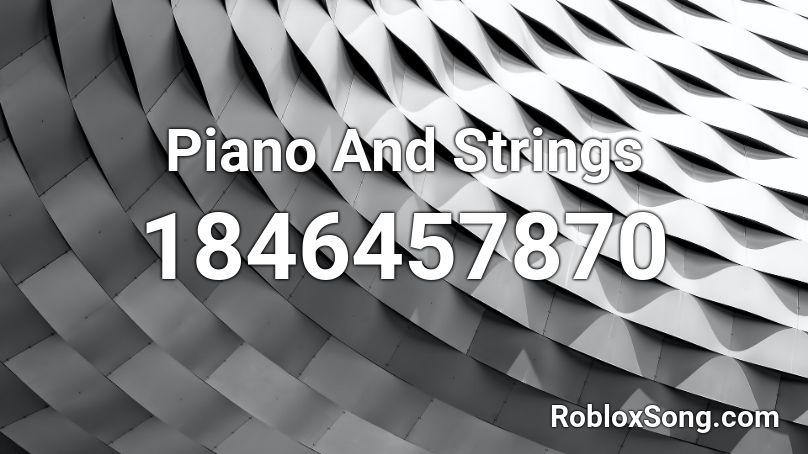 Piano And Strings Roblox ID