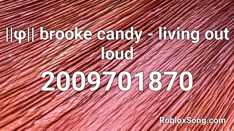 ||φ|| brooke candy - living out loud Roblox ID