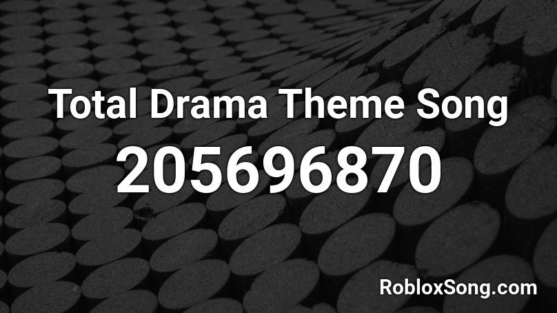 Total Drama Theme Song Roblox ID