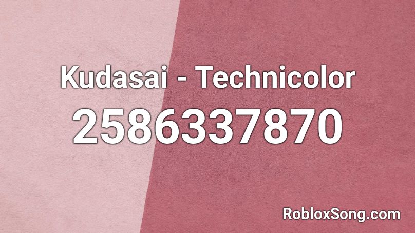 Kudasai - Technicolor Roblox ID