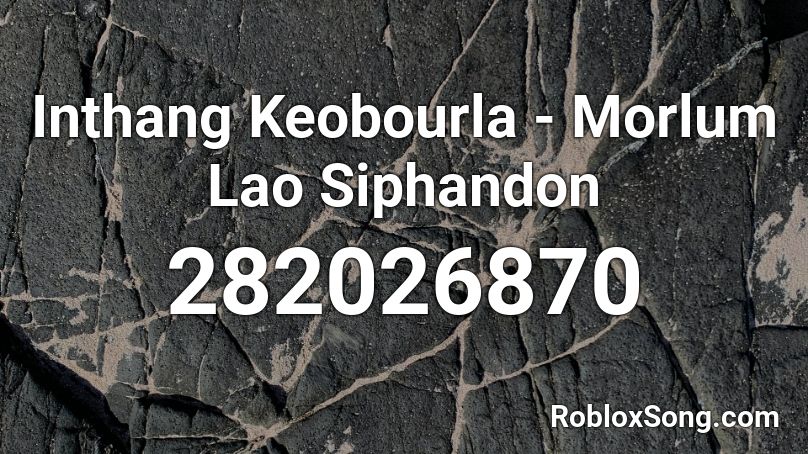 Inthang Keobourla - Morlum Lao Siphandon Roblox ID