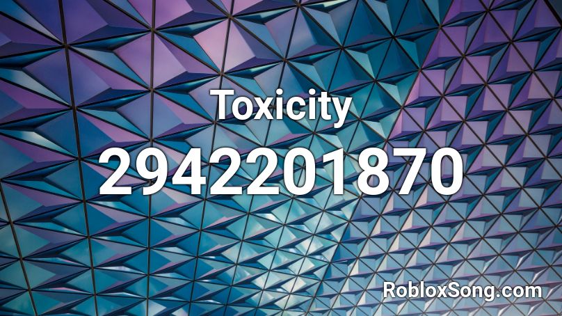Toxicity Roblox ID
