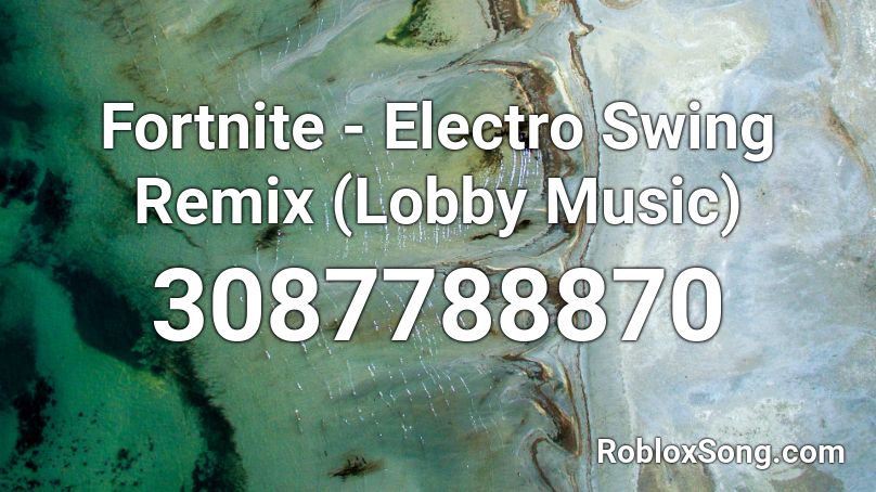 Fortnite Electro Swing Remix Lobby Music Roblox Id Roblox Music Codes - roblox electro swing code