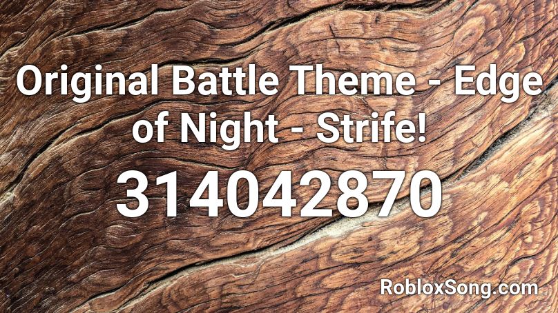 Original Battle Theme - Edge of Night - Strife! Roblox ID