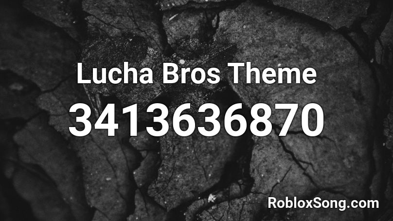 Lucha Bros Theme Roblox ID