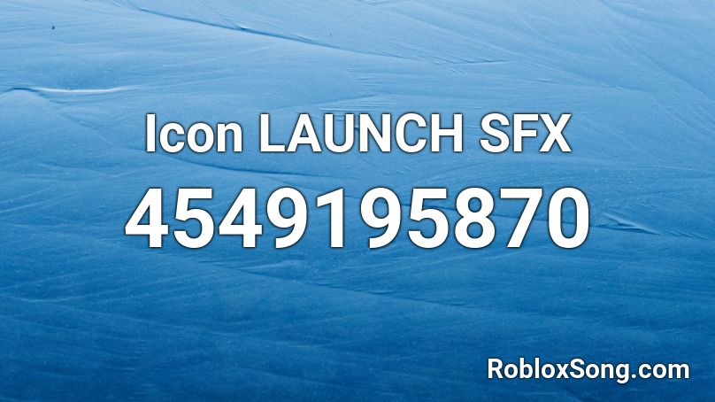 Icon LAUNCH SFX Roblox ID