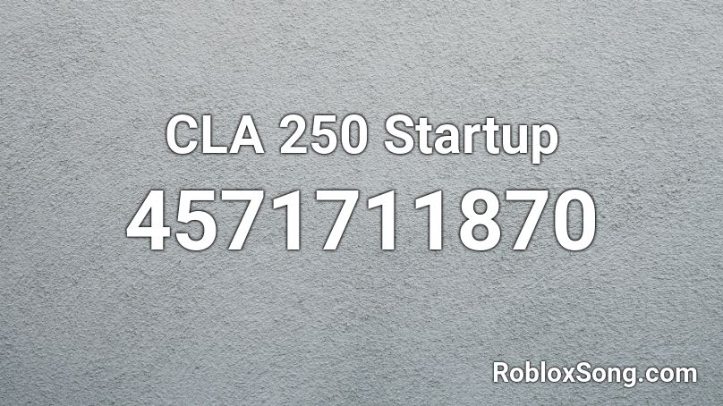 Cla 250 Startup Roblox Id Roblox Music Codes - roblox song ids 250