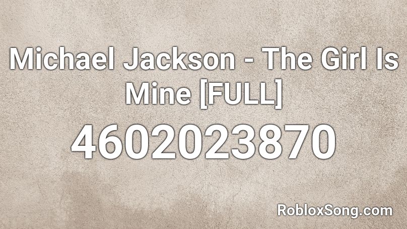 Michael Jackson - The Girl Is Mine [FULL] Roblox ID