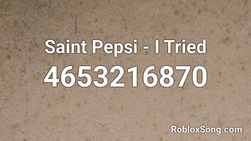 Saint Pepsi - I Tried Roblox ID - Roblox music codes