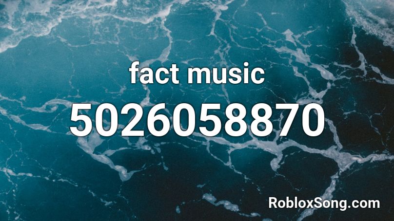 fact music Roblox ID