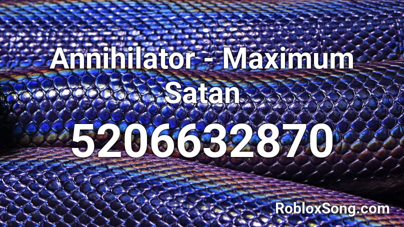 Annihilator - Maximum Satan Roblox ID