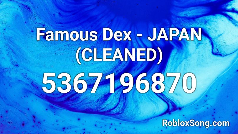 Famous Dex - JAPAN (CLEANED) Roblox ID