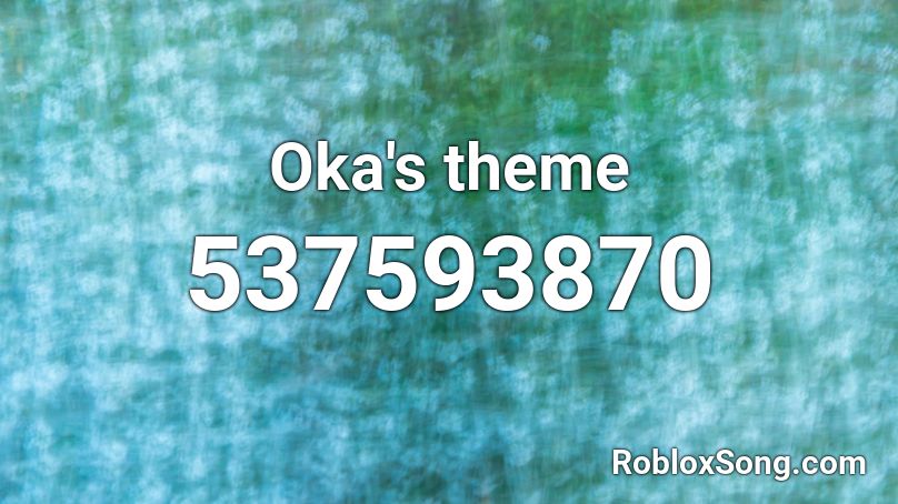 Oka's theme Roblox ID