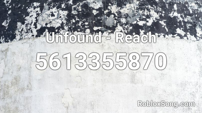 Unfound - Reach Roblox ID