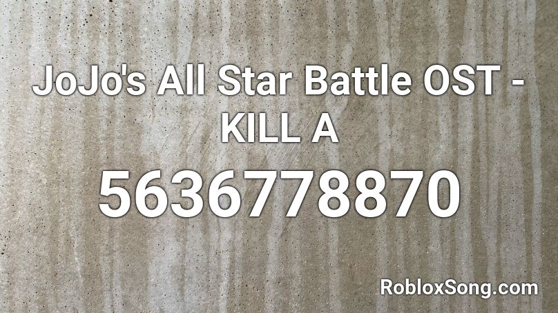 Jojo S All Star Battle Ost Kill A Roblox Id Roblox Music Codes - all star miku roblox id