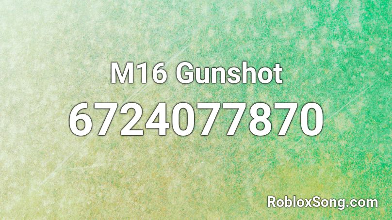 M16 Gunshot Roblox ID