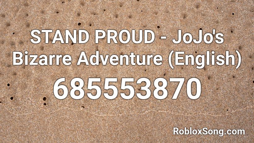 STAND PROUD - JoJo's Bizarre Adventure (English) Roblox ID