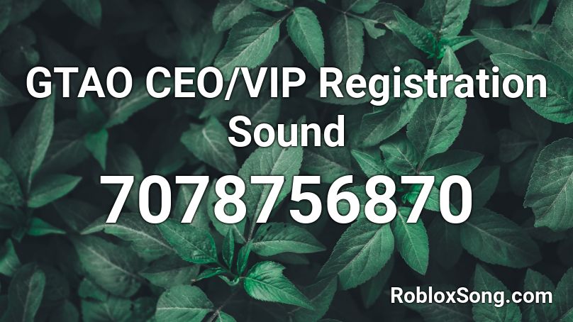 GTAO CEO/VIP Registration Sound Roblox ID