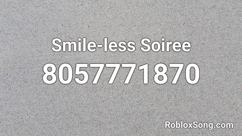 Smile-less Soiree Roblox ID