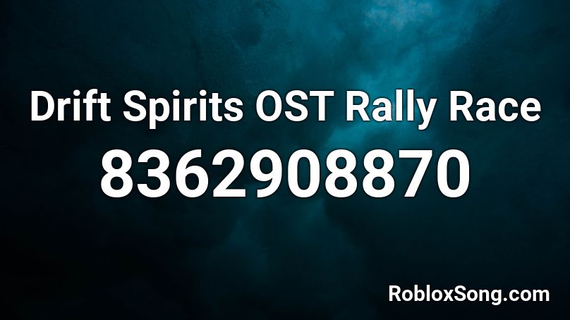 Drift Spirits OST Rally Race Roblox ID